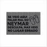 TAPETE DIVERTIDO, SE VEIO AQUI FALAR MAL DO NEYMAR, VEIO NO LUGAR ERRADO. - 2