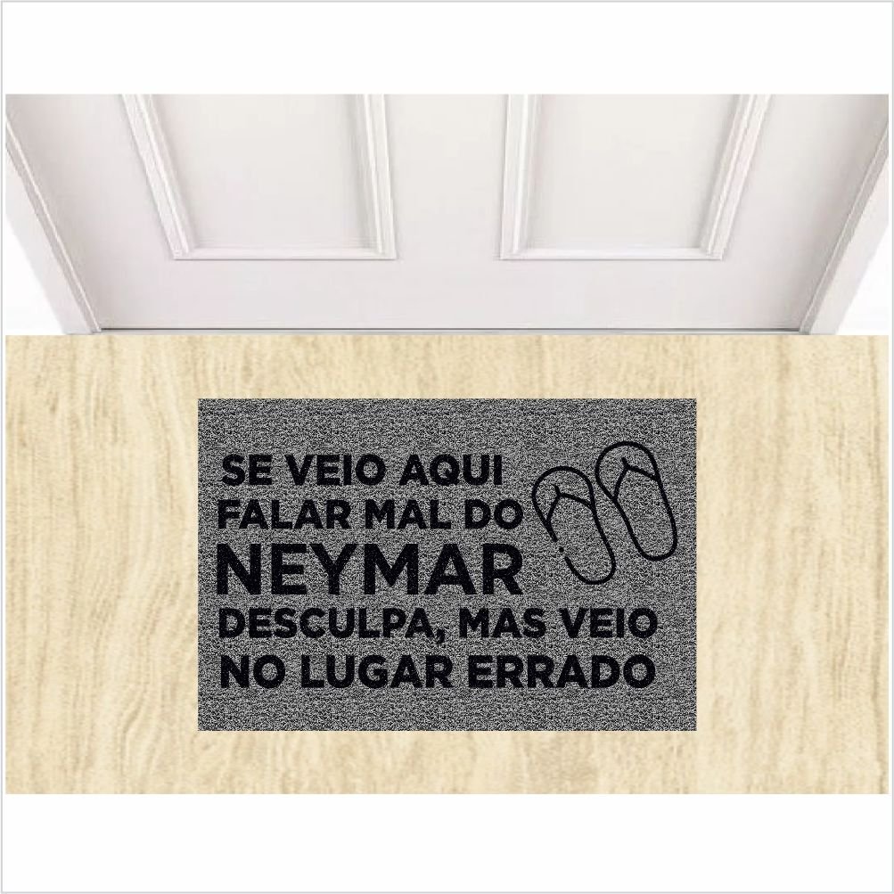 TAPETE DIVERTIDO, SE VEIO AQUI FALAR MAL DO NEYMAR, VEIO NO LUGAR ERRADO.