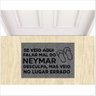 TAPETE DIVERTIDO, SE VEIO AQUI FALAR MAL DO NEYMAR, VEIO NO LUGAR ERRADO. - 1