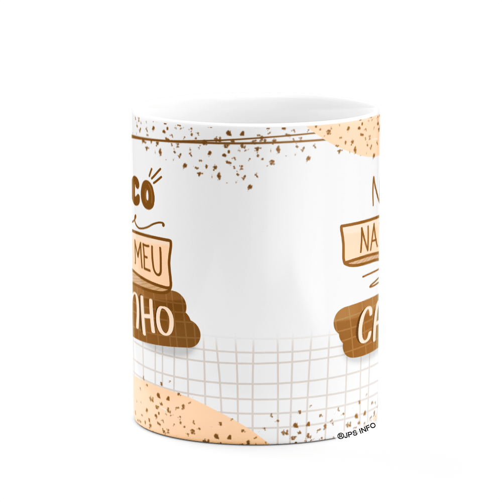 Caneca Divertida - Meu Cafezinho, Não Troco Nada! Branca - 3