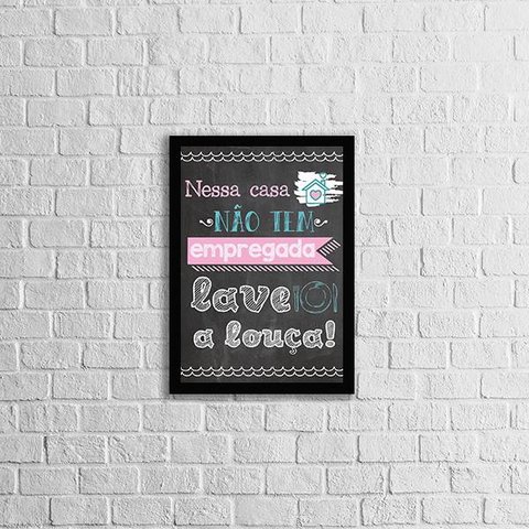 Quadro Casa Não Tem Empregada. Lave a Louça 33x24cm - com vidro:Madeira preta