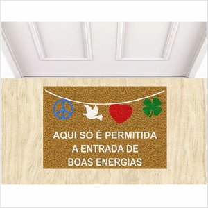 TAPETE CAPACHO AQUI SÓ ENTRA BOAS ENERGIAS.