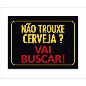 Tapete Capacho Não Trouxe Cerveja? Vai Buscar! Moldura