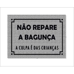 Tapete Capacho Não Repare a Bagunça a Culpa É Das Crianças - 1