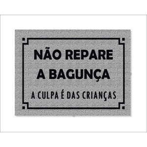 Tapete Capacho Não Repare a Bagunça a Culpa É Das Crianças