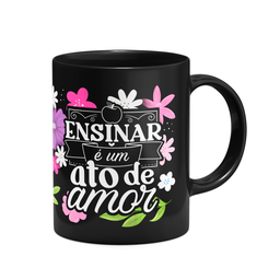 Caneca da Professora - Ensinar É Um Ato de Amor - Preta M1 - 2