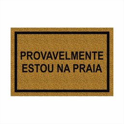 Tapete Capacho Divertido Provavelmente Estou na Praia 60x40.:ouro - 2