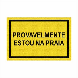Tapete Capacho Divertido Provavelmente Estou na Praia 60x40.:ouro - 11