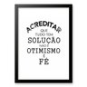 Quadro Acreditar que Tem Solução É Fé 33x24cm:moldura Preta - 1