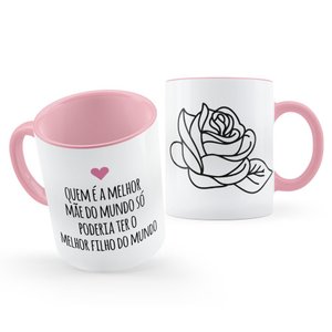 Caneca A Melhor Mãe Tem o Melhor Filho do Mundo Presente:Rosa