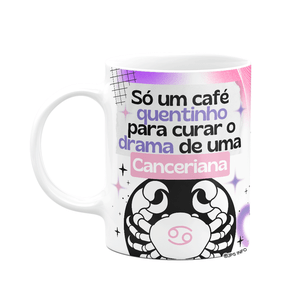 Caneca Divertida Signos Câncer - Café e Canceriana