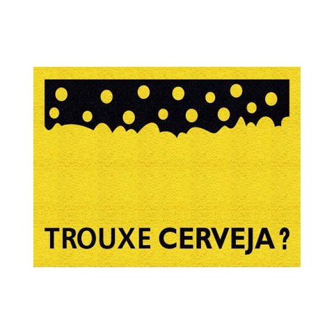 Tapete Capacho Trouxe Cerveja Espuma