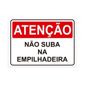 Placa de Sinalização Atenção Não Suba na Empilhadeira em Pvc
