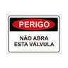 Placa de Sinalização Perigo Não Abra esta Válvula em Pvc - 1