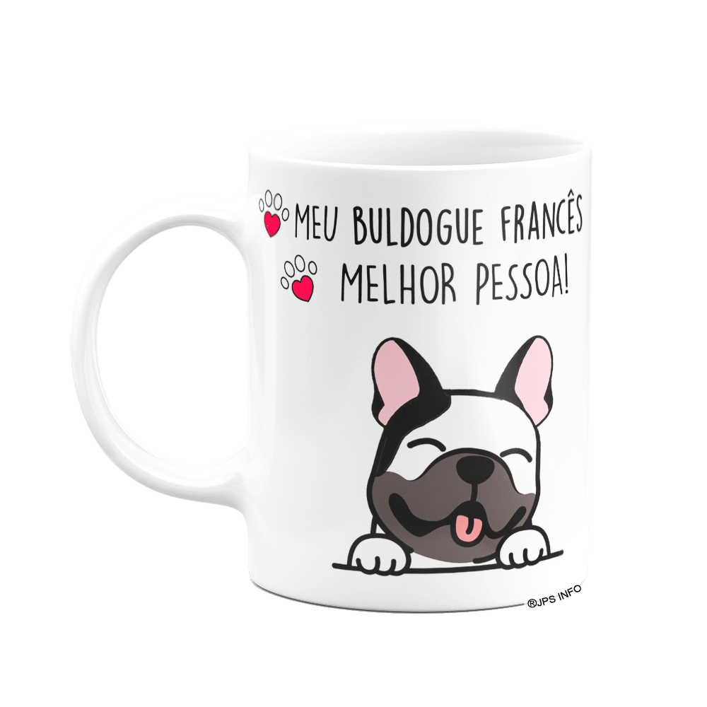 Caneca Dog - Meu Buldogue Francês, Melhor Pessoa! - Branca - 1