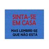 Tapete Capacho Sinta-se em Casa Mas Lembre-se Mas Lembre-se que Não Está - 3
