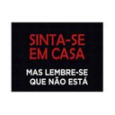 Ver imagem 1 de Tapete Capacho Sinta-se em Casa Mas Lembre-se Mas Lembre-se que Não Está
