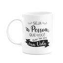 Ver imagem 1 de Caneca Motivação - Seja Quem Você Quer Ter em Sua Vida