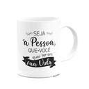 Ver imagem 2 de Caneca Motivação - Seja Quem Você Quer Ter em Sua Vida
