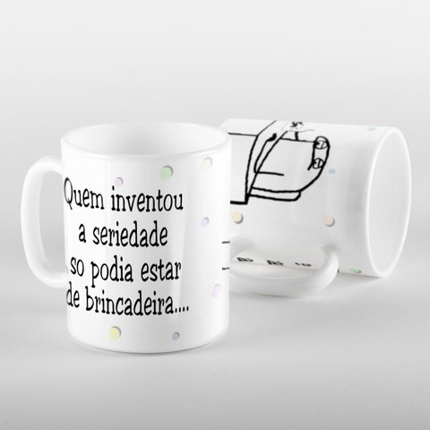 Caneca Flork Quem Inventou a Seriedade