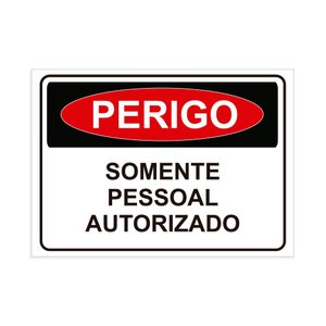 Placa de Sinalização Perigo Somente Pessoal Autorizado Pvc