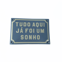 Ver imagem 1 de Placa Decorativa Esmaltada - Tudo Aqui Já Foi Um Sonho - Casa Toco