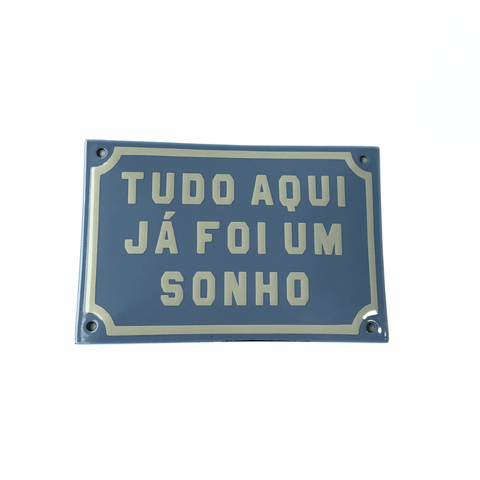 Placa Decorativa Esmaltada - Tudo Aqui Já Foi Um Sonho - Casa Toco