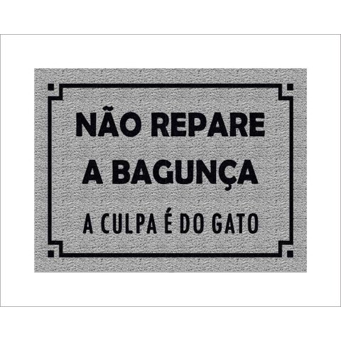 Tapete Capacho Não Repare a Bagunça a Culpa É do Gato