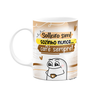 Caneca Flork Divertida - Solteiro Sim, Sozinho Nunca! Branca