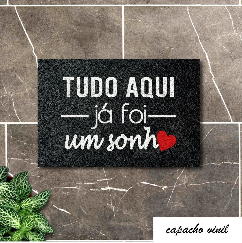 Tapete Capacho TUDO AQUI JA FOI UM SONHO 60x40 Decor Casa - 4