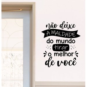 Adesivo Decorativo de Parede Frase Não Deixe a Maldade do Mundo Tirar o Melhor de Você