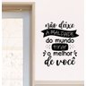 Adesivo Decorativo de Parede Frase Não Deixe a Maldade do Mundo Tirar o Melhor de Você - 1