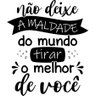 Adesivo Decorativo de Parede Frase Não Deixe a Maldade do Mundo Tirar o Melhor de Você - 2