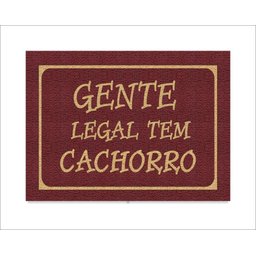 Tapete Capacho Gente Legal Tem Cachorro - 1