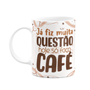 Ver imagem 1 de Caneca Divertida - Café - Já Fiz Muita Questão