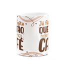 Ver imagem 3 de Caneca Divertida - Café - Já Fiz Muita Questão