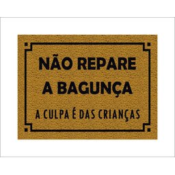 Tapete Capacho Não Repare a Bagunça a Culpa É Das Crianças - 1