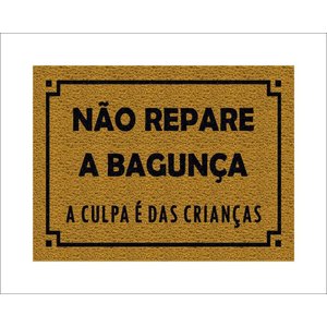 Tapete Capacho Não Repare a Bagunça a Culpa É Das Crianças